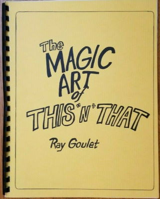 Ray Goulet: The Magic Art of This "N" That