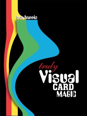 Ben Harris: Truly Visual Card Magic