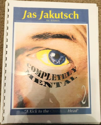 Jas Jakutsch: Completely Mental Vol 2 A Kick to the
              One a Head