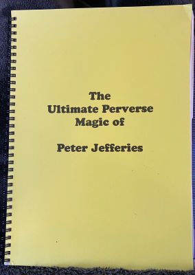 Peter Jeffries: The Ultimate Perverse Magic of