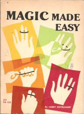 Larry Kettelkamp: Magic Made Easy