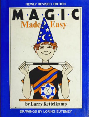 Larry Kettelkamp: Magic Made Easy