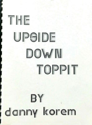 Danny Korem: The Upside Down Toppit