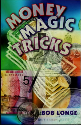 Bob
              Longe: Money Magic Tricks