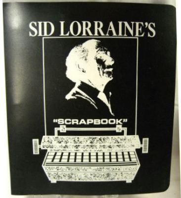 Sid Lorraine's
              Scrapbook