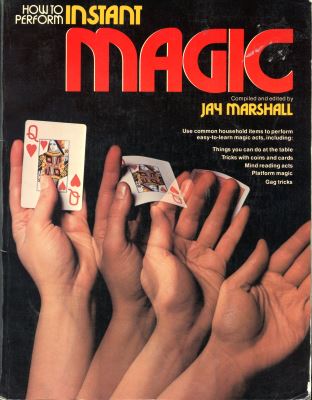 Jay
              Marshall How to Perform Instant Magic