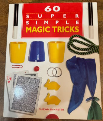 Shawn McMaster: 60 Super Simple Magic Tricks