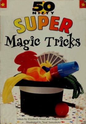 Elizabeth Wood, Shawn McMaster: 50 Nifty Super Magic
              Tricks