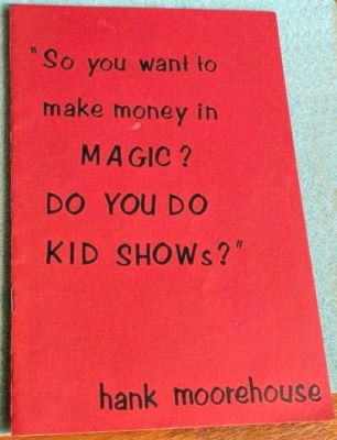 Hank Moorehouse: So YOu Want to Make Money in Magic?