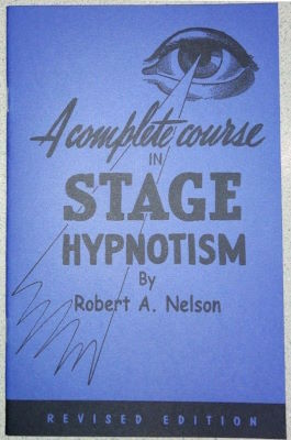 Robert Nelson: A Complete Course in Stage Hypnotism