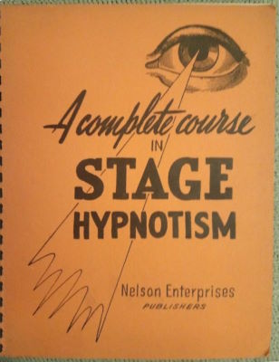Robert Nelson: A Complete Course in Stage Hypnotism