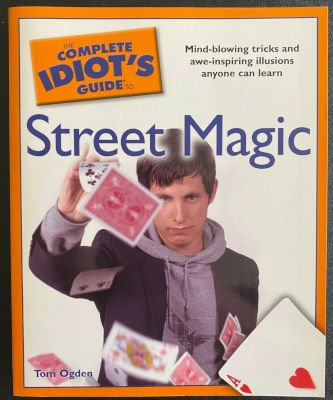 Tom Ogden: Complete Idiot's Guide to Street Magic
