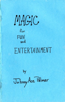 Johnny Ace
              Palmer: Magic for Fun and Entertainment