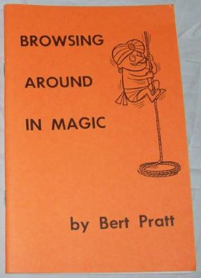 Bert Pratt: Browsing Around In Magic
