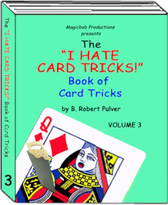 Robert Pulver: The I Hate Card Tricks Book of Card
              Tricks Vol 3