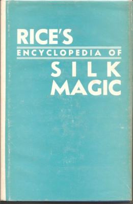 Harold Rice's Encyclopedia of Silk Magic Volume 1