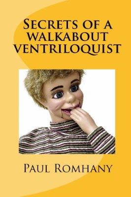 Paul Romhany: Secrets of a Walkabout Ventriloquist