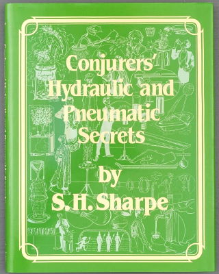 S.H. Sharpe: Conjurers' Hydraulic and Pneumatic
              Secrets