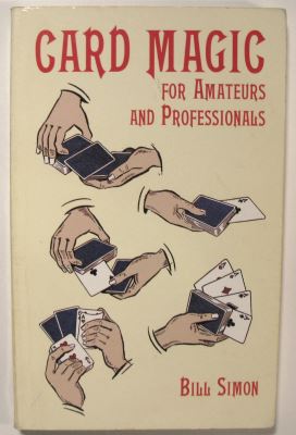Bill Simon: Card Magic for Amateurs and
              Professionals