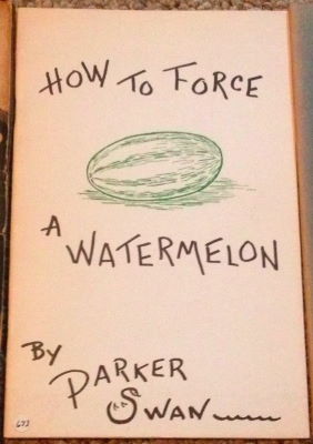 Swan Parker: How to Force a Watermelon
