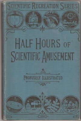 Tissandier: Half Hours of Scientific Amusement