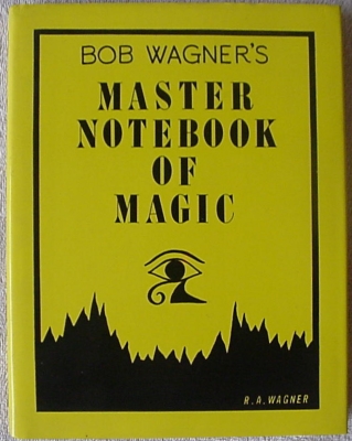 Bob Wagner's
              Master Notebook of Magic