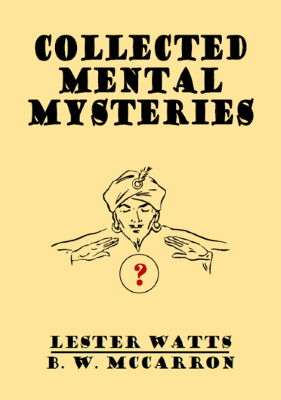 Lester Watts & BW McCarron: Collected Mental
              Mysteries