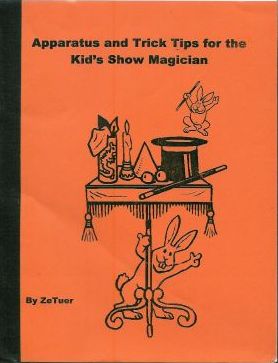 ZeTuer:
              Apparatus and Trick Tips for the Kid's Show Magician