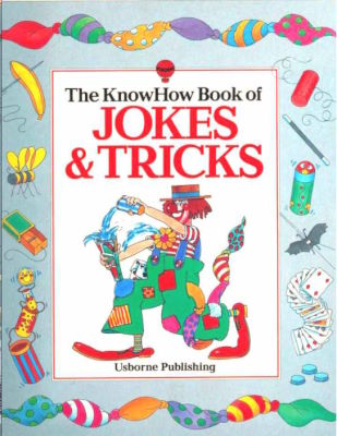 Ian Adair & Heather Amery: The KnowHow Book of
              Jokes and Tricks