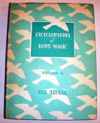 Ian Adair:
              Encyclopaedia of Dove Magic Volume 4