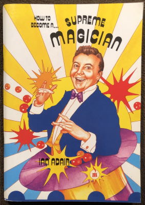 Ian Adair: How to Become a Supreme Magician