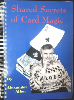 Allen Alexander: Shared Secrets of Card Magic