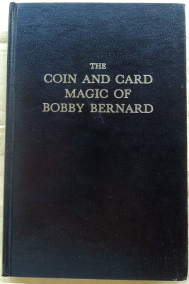 Coin and Card Magic
              of Bobby Bernard