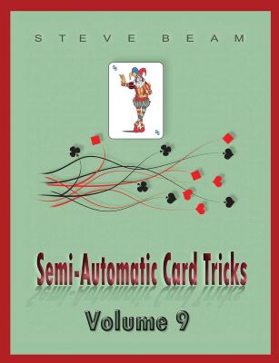 Steve
              Beam: Semi-Automatic Card Tricks Vol 9