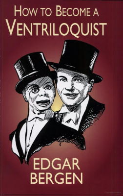 Edgar Bergen: How to Become a Ventriloquist