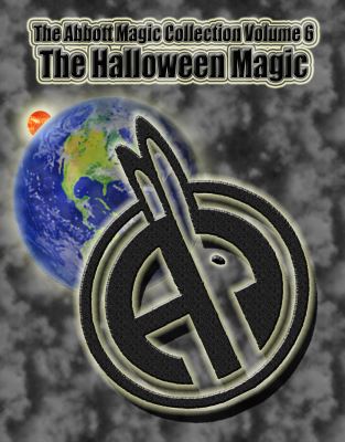 Greg Bordner & Chuck Kleiber: Abbott Magic
              Collection 6 Halloween