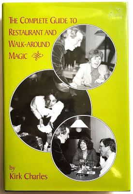 Kirk Charles: Complete Guide to Restaurant and
              Walk-Around Magic