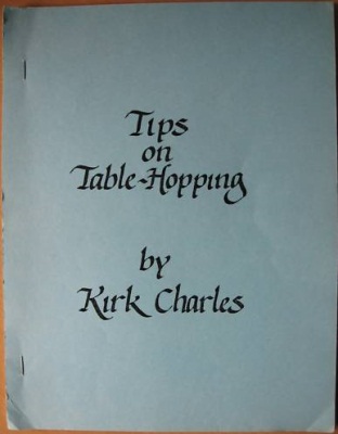 Kirk Charles:
              Tips on Table Hopping