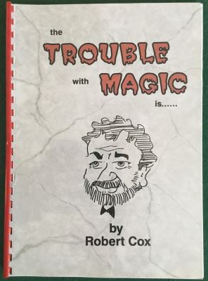 Robert Cox: The Trouble With Magic Is...