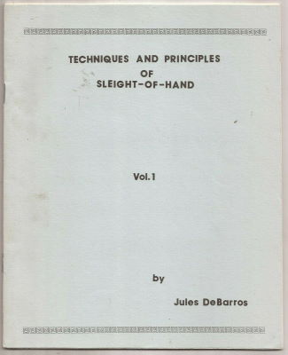 Jules Debarros: Techniques and Principles of Sleight
              of Hand Vol 1