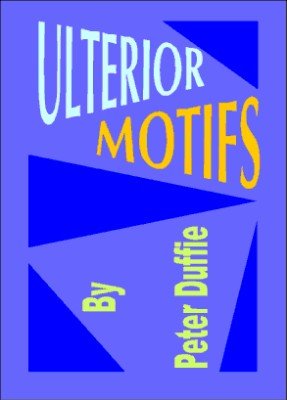 Peter Duffie: Ulterior Motifs