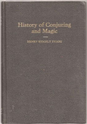 Henry Ridgely Evans: History of Conjuring and Magic