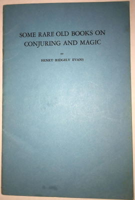 Henry Ridgely Evans: Some Rare Old Books on Conjuring
              and Magic