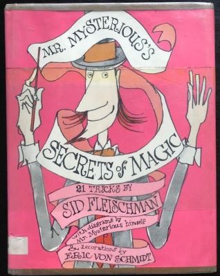 Sid Fleischman: Mr. Mysterious's Secrets of Magic