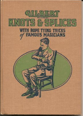 Albert C. Gilbert: Knots and Splices with Rope-Tying
              Tricks