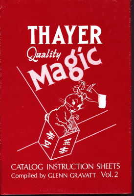 Glenn Gravatt: Thayer Quality Magic Catalog
              Instruction Sheets Vol 2