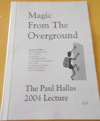 Paul Hallas: Magic From the Overground 2004 Lecture
              Notes