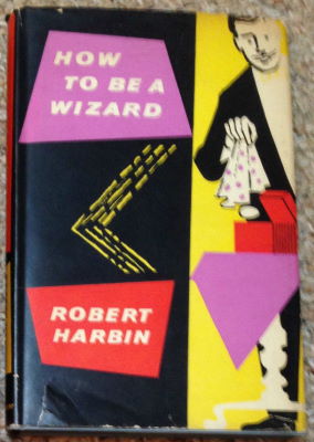 Robert Harbin: How to be a Wizard