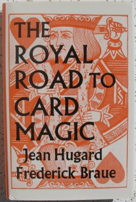 Hugard & Braue: The Royal Road to
              Card Magic