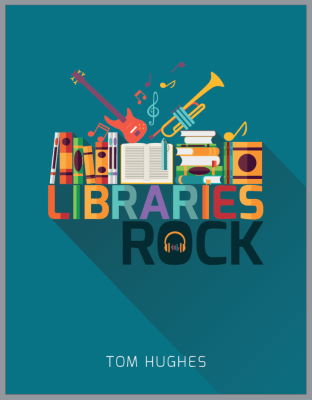 Tom Hughes: Libraries Rock